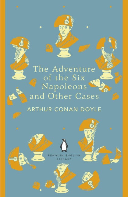 The Adventure of Six Napoleons and Other Cases. Penguin English Library Edition - Arthur Conan Doyle