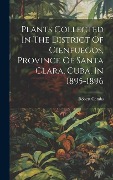 Cover-Bild zum Titel 'Plants Collected In The District Of Cienfuegos, Province Of Santa Clara, Cuba, In 1895-1896' von 'Robert Combs'