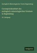 Cover-Bild zum Titel 'Correspondenzblatt des zoologisch-mineralogischen Vereines in Regensburg' von 'Zoologisch-Mineralogischer Verein Regensburg'