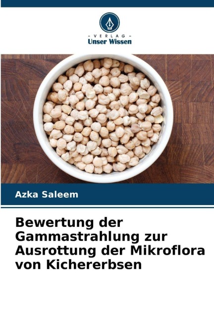 Bewertung der Gammastrahlung zur Ausrottung der Mikroflora von Kichererbsen - Azka Saleem