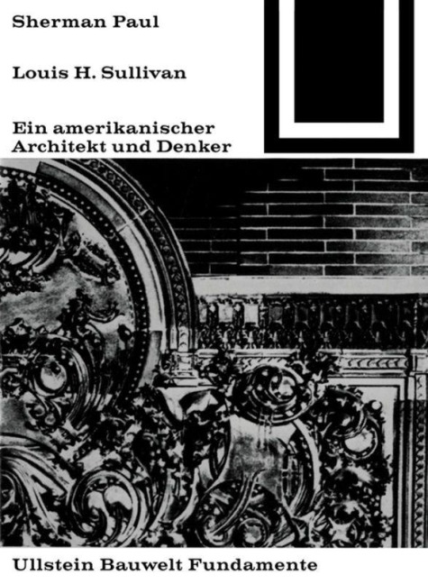 Lewis H. Sullivan, ein amerikanischer Architekt und Denker - Sherman Paul