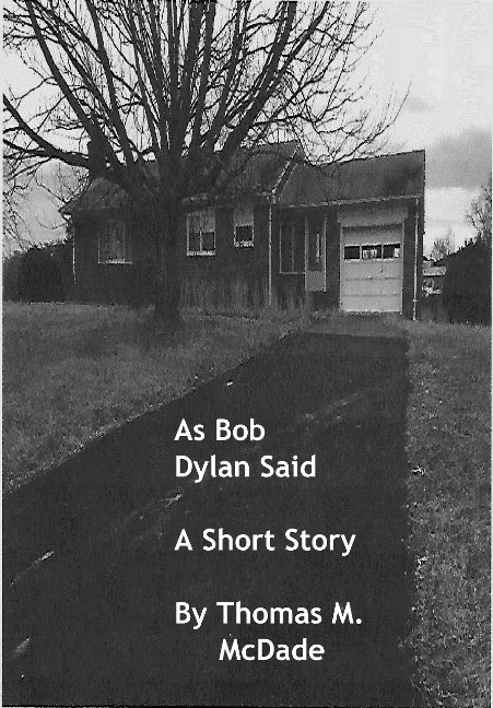 As Bob Dylan Said - Thomas M. McDade
