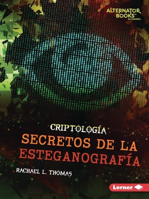 Secretos de la Esteganografía (Secrets of Steganography) - Rachael L Thomas