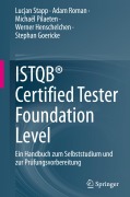 Cover-Bild zum Titel 'ISTQB® Certified Tester Foundation Level' von 'Lucjan Stapp, Adam Roman, Stephan Goericke, Werner Henschelchen, Michaël Pilaeten'