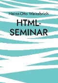 Cover-Bild zum Titel 'Html-Seminar' von 'Heinz-Otto Weissbrich'