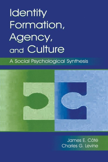 Identity, Formation, Agency, and Culture - James E. Cote, Charles G. Levine