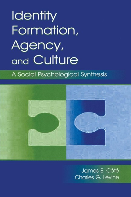 Identity, Formation, Agency, and Culture - James E. Cote, Charles G. Levine