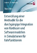 Entwicklung einer Methodik für die durchgängige Integration von Hardware und Softwaremodellen in Simulationen für Fahrfunktionen - Thies Filler