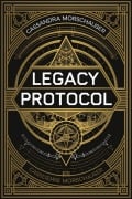 The Legacy Protocol (The Silent Protocol, #3) - Cassandra Morschauser