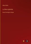Cover-Bild zum Titel 'La fièvre typhoïde' von 'Albert Robin'