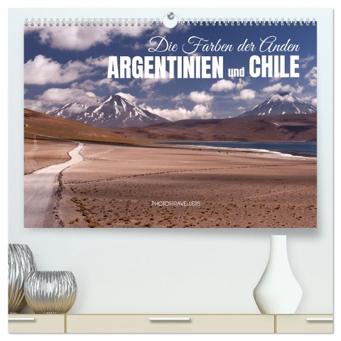 Die Farben der Anden - Argentinien und Chile (hochwertiger Premium Wandkalender 2025 DIN A2 quer), Kunstdruck in Hochglanz - Photostravellers Photostravellers