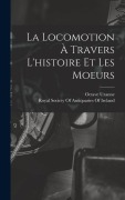 Cover-Bild zum Titel 'La Locomotion À Travers L'histoire Et Les Moeurs' von 'Octave Uzanne'