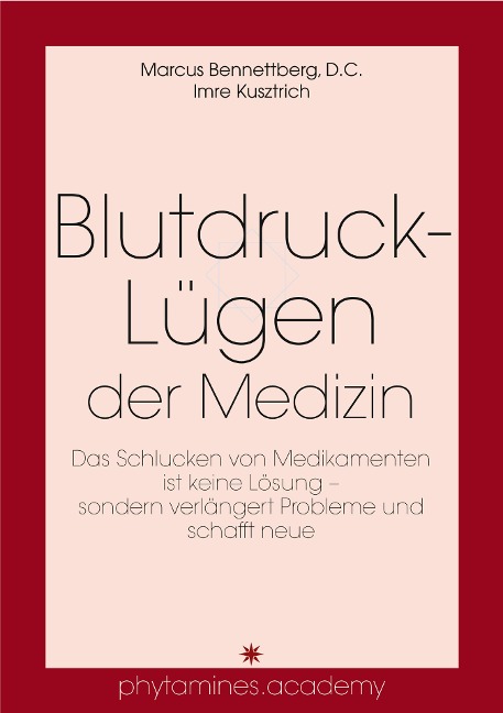 Blutdruck-Lügen der Medizin - Marcus Bennettberg D. C., Imre Kusztrich