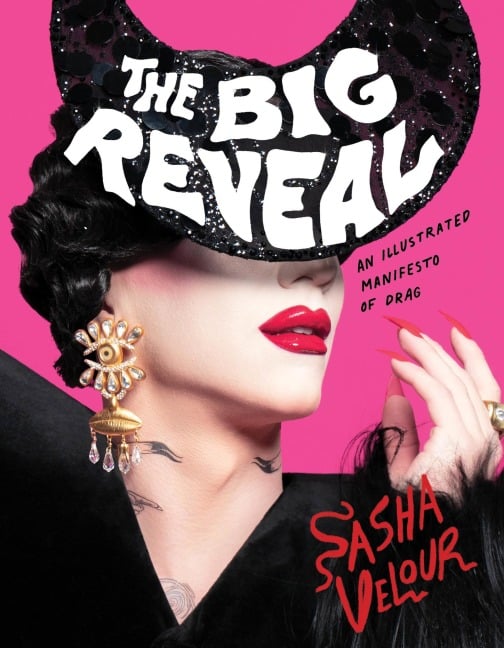 The Big Reveal - Sasha Velour