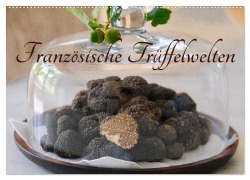 Cover-Bild zum Titel 'Französische Trüffelwelten (Wandkalender 2026 DIN A2 quer), CALVENDO Monatskalender' von 'Petra Saf'