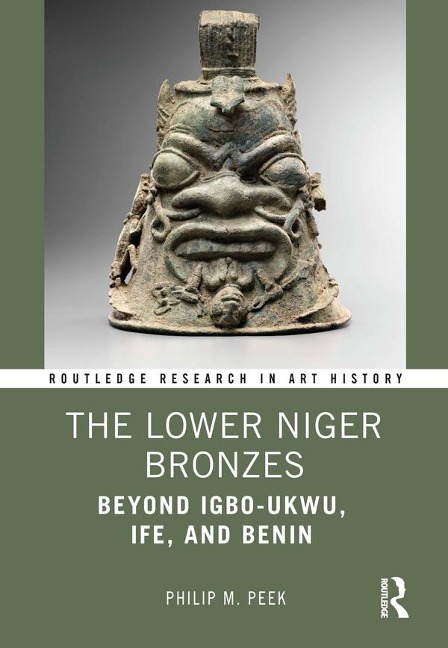 The Lower Niger Bronzes - Philip M. Peek