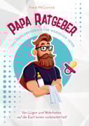 Cover-Bild zum Titel 'Papa Ratgeber - Das Überlebensbuch für werdende Väter - Von Lügen und Wahrheiten, auf die Euch keiner vorbereitet hat!' von 'Frank McCormick'