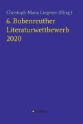 Cover-Bild zum Titel '6. Bubenreuther Literaturwettbewerb' von 'Christoph-Maria Liegener'