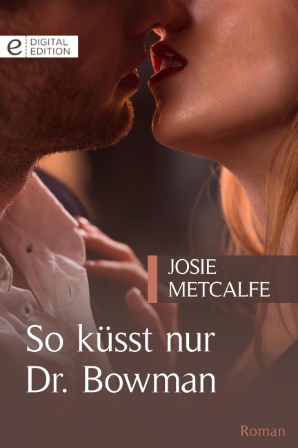 So küsst nur Dr. Bowman - Josie Metcalfe, Kate Hardy, Alison Roberts