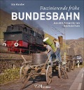 Cover-Bild zum Titel 'Faszinierende frühe Bundesbahn' von 'Udo Kandler'