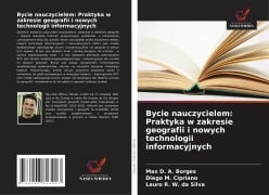 Bycie nauczycielem: Praktyka w zakresie geografii i nowych technologii informacyjnych - Max D. A. Borges, Diego M. Cipriano, Lauro R. W. da Silva