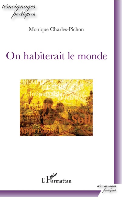 On habiterait le monde - Monique Charles-Pichon