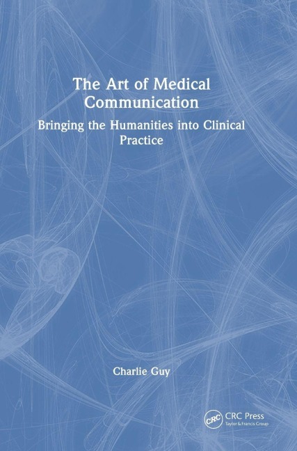 The Art of Medical Communication - Charlie Guy