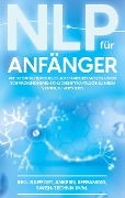 Cover-Bild zum Titel 'NLP für Anfänger: Wie Sie einfache Modelle und Strategien nutzen, um die Schwächen der menschlichen Psychologie zu Ihrem Vorteil zu nutzen - inkl. Rapport, Ankern, Reframing, Swish-Technik uvm.' von 'Franziska Krüger'
