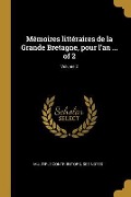 Cover-Bild zum Titel 'Mémoires littéraires de la Grande Bretagne, pour l'an ... of 2; Volume 2' von 'Multiple Contributors'