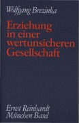 Cover-Bild zum Titel 'Erziehung in einer wertunsicheren Gesellschaft' von 'Wolfgang Brezinka'