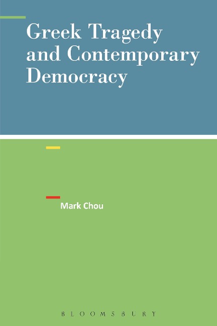 Greek Tragedy and Contemporary Democracy - Mark Chou
