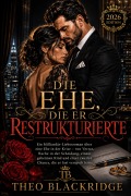 Cover-Bild zum Titel 'Die Ehe, Die Er Restrukturierte' von 'Theo Blackridge'
