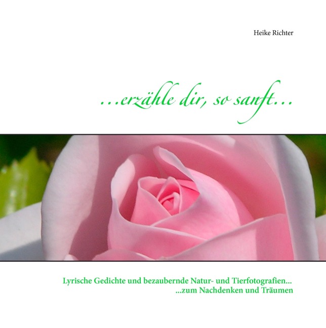 ... erzähle dir, so sanft ... - Heike Richter