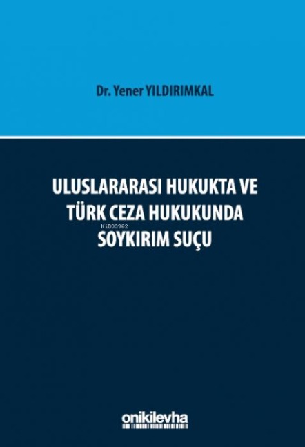 Uluslararasi Hukukta ve Türk Ceza Hukukunda Soykirim Sucu - Yener Yildirimkal