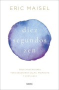 Cover-Bild zum Titel 'Diez Segundos Zen' von 'Eric Maisel'