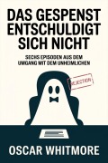Cover-Bild zum Titel 'Das Gespenst entschuldigt sich nicht' von 'Oscar Whitmore'