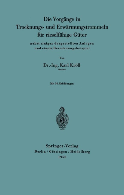 Die Vorgänge in Trocknungs- und Erwärmungstrommeln für rieselfähige Güter - Karl Kröll