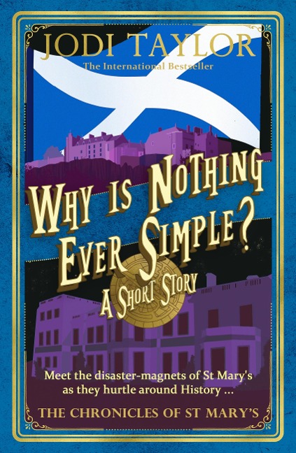 Why is Nothing Ever Simple? - Jodi Taylor