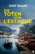 Cover-Bild zum Titel 'Die Toten von L'Estaque' von 'Jost Baum'