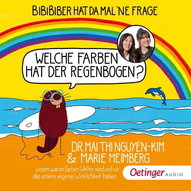 BiBiBiber hat da mal 'ne Frage: Welche Farben hat der Regenbogen? - Marie Meimberg, Mai Thi Nguyen-Kim, Joscha Baltes, Johannes Yunus Berger, Marie Meimberg