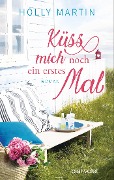 Cover-Bild zum Titel 'Küss mich noch ein erstes Mal' von 'Holly Martin'