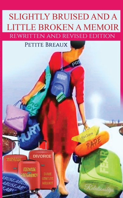 Slightly Bruised and a Little Broken, a Memoir (Revised Edition) - Petite Breaux