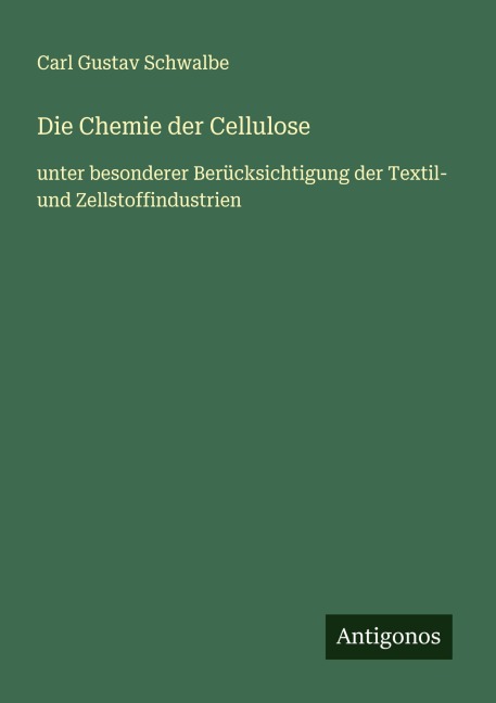 Die Chemie der Cellulose - Carl Gustav Schwalbe
