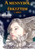 Cover-Bild zum Titel 'A Mennybol Érkeztem 1. Kötet' von 'Elena Kryuchkova, Olga Kryuchkova'