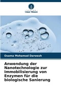 Cover-Bild zum Titel 'Anwendung der Nanotechnologie zur Immobilisierung von Enzymen für die biologische Sanierung' von 'Osama Mohamad Darwesh'