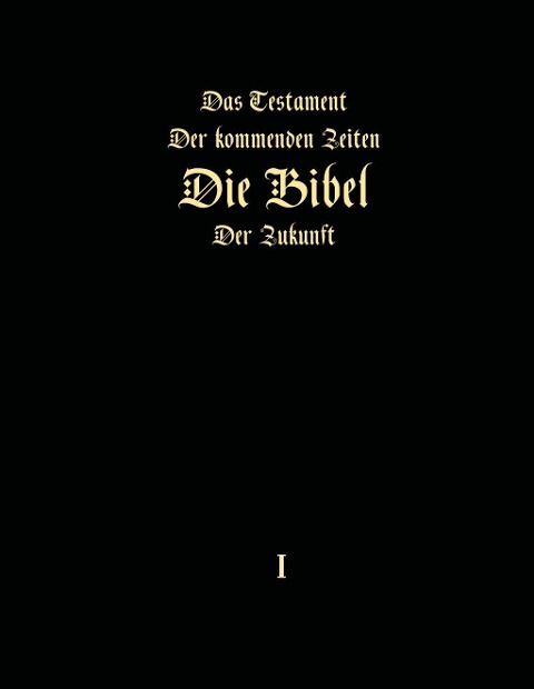 Das Testament der kommenden Zeiten - Die Bibel der Zukunft - Teil 1 - Igor Arepjev