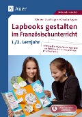 Lapbooks gestalten im Französischunterricht 5-6 - Doreen Blumhagen, Claudia Kayser