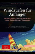 Cover-Bild zum Titel 'Windsurfen für Anfänger: Segelsurfen und Surf-Techniken vom ersten Gleiten bis zum Wasserstart (Wassersport (DE), #2)' von 'Boreas De. M. L. Saage'