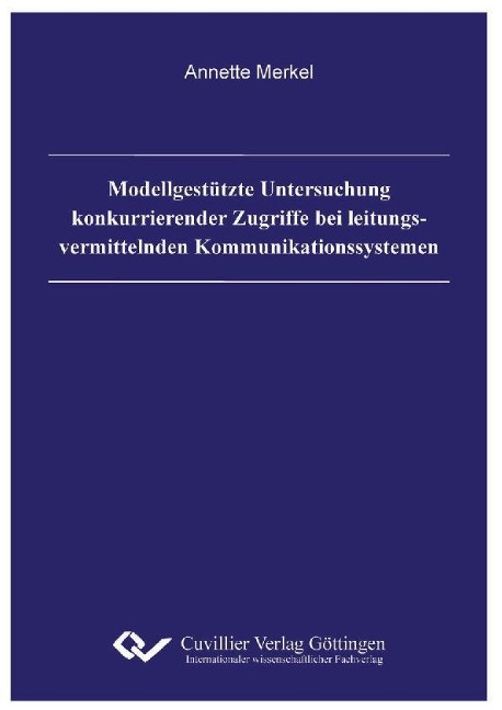 Modellgestützte Untersuchung konkurrierender Zugriffe bei leitungsvermittelnden Kommunikationssystemen - 