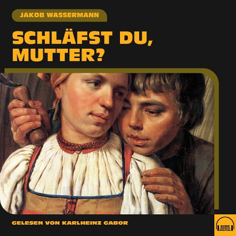 Schläfst du, Mutter? - Jakob Wassermann